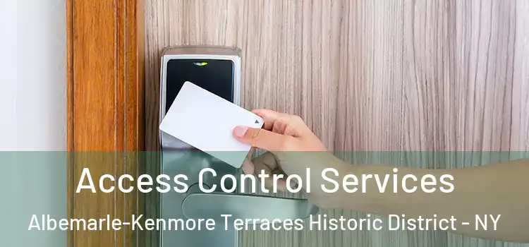 Access Control Services Albemarle-Kenmore Terraces Historic District - NY