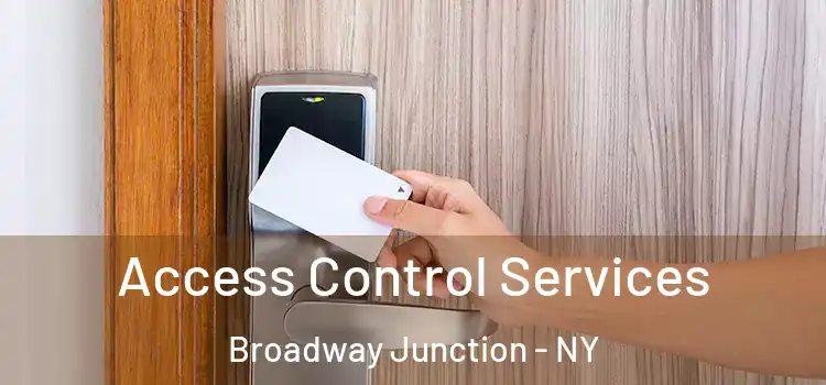 Access Control Services Broadway Junction - NY