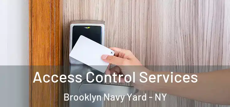 Access Control Services Brooklyn Navy Yard - NY