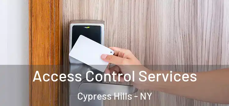 Access Control Services Cypress Hills - NY