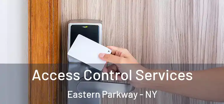Access Control Services Eastern Parkway - NY
