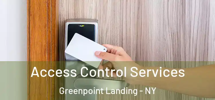 Access Control Services Greenpoint Landing - NY