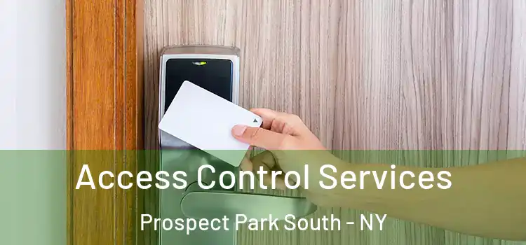 Access Control Services Prospect Park South - NY