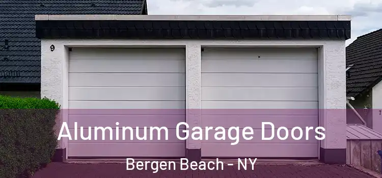  Aluminum Garage Doors Bergen Beach - NY