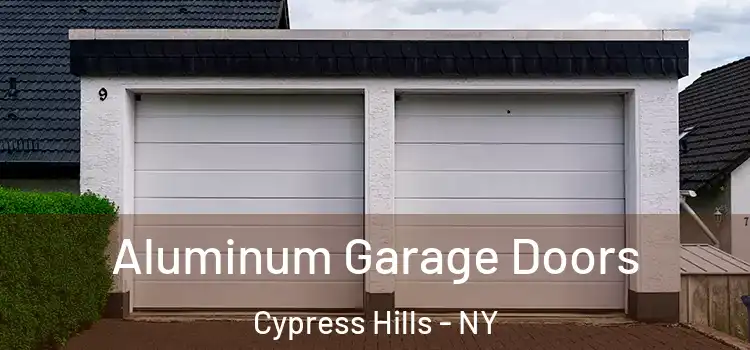  Aluminum Garage Doors Cypress Hills - NY