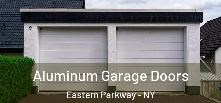  Aluminum Garage Doors Eastern Parkway - NY