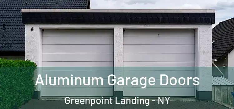  Aluminum Garage Doors Greenpoint Landing - NY