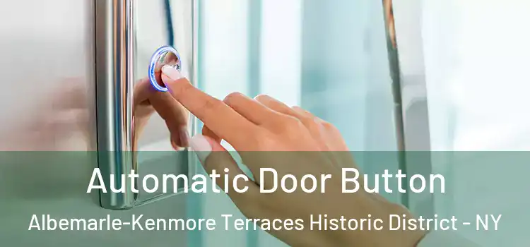  Automatic Door Button Albemarle-Kenmore Terraces Historic District - NY