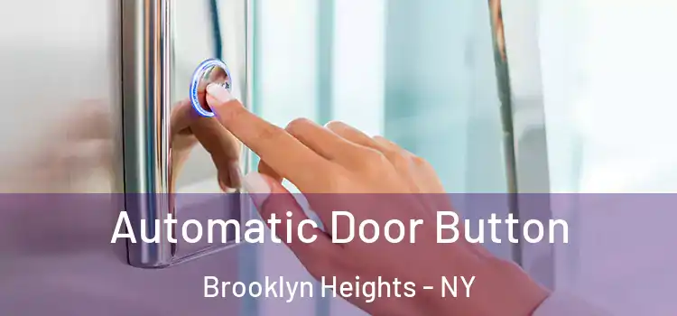 Automatic Door Button Brooklyn Heights - NY