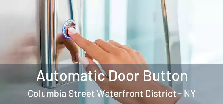 Automatic Door Button Columbia Street Waterfront District - NY