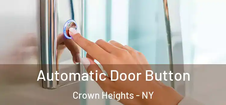 Automatic Door Button Crown Heights - NY