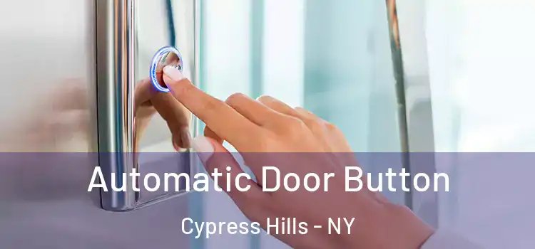  Automatic Door Button Cypress Hills - NY