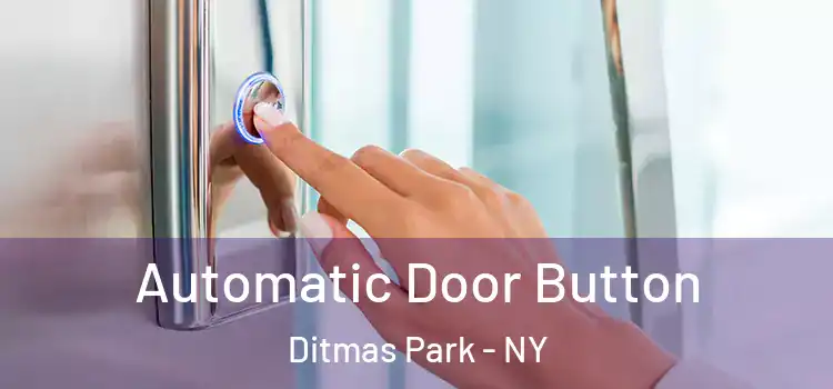 Automatic Door Button Ditmas Park - NY
