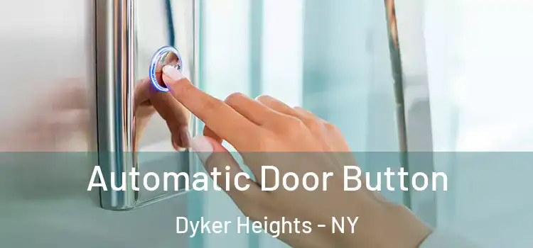 Automatic Door Button Dyker Heights - NY