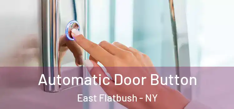 Automatic Door Button East Flatbush - NY