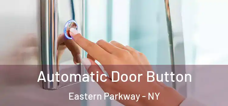 Automatic Door Button Eastern Parkway - NY