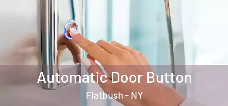 Automatic Door Button Flatbush - NY