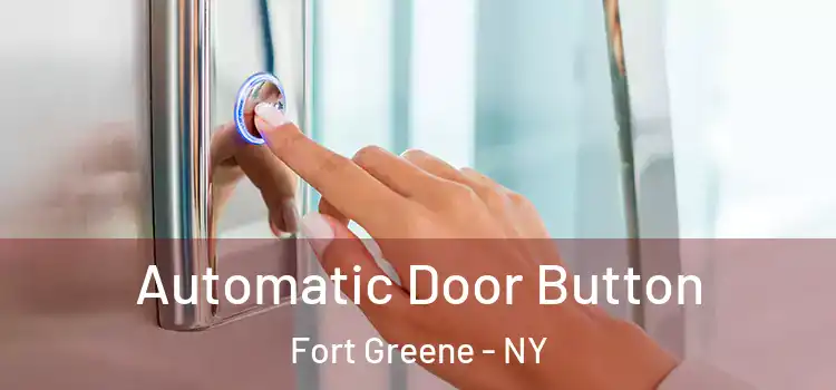 Automatic Door Button Fort Greene - NY