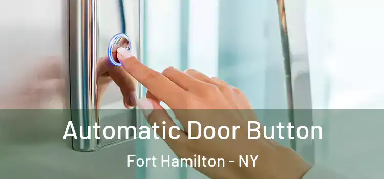 Automatic Door Button Fort Hamilton - NY