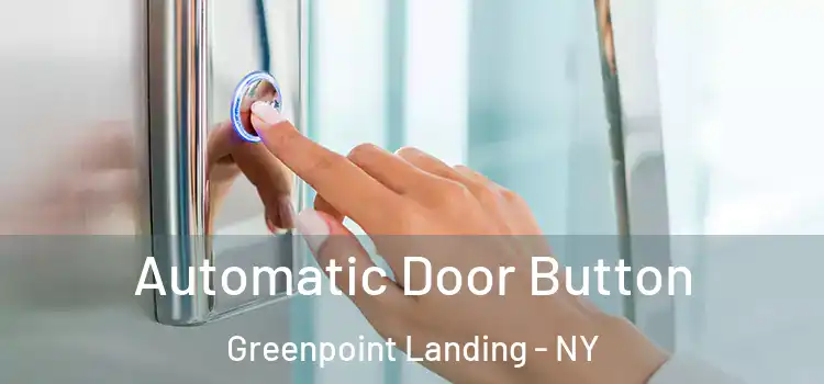 Automatic Door Button Greenpoint Landing - NY