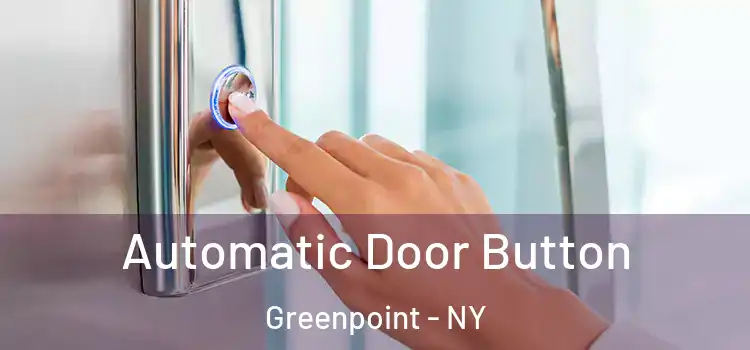 Automatic Door Button Greenpoint - NY