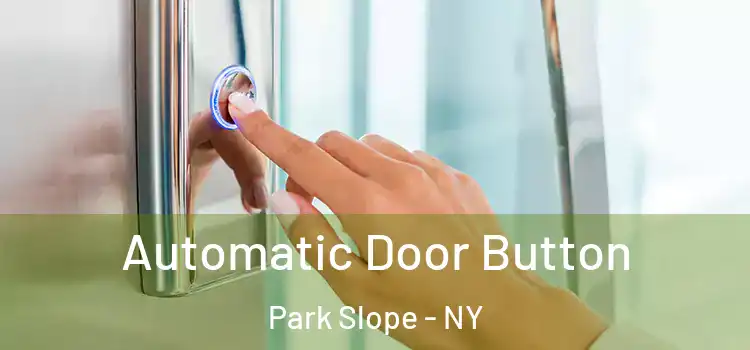 Automatic Door Button Park Slope - NY