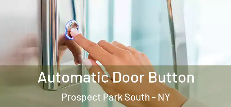 Automatic Door Button Prospect Park South - NY