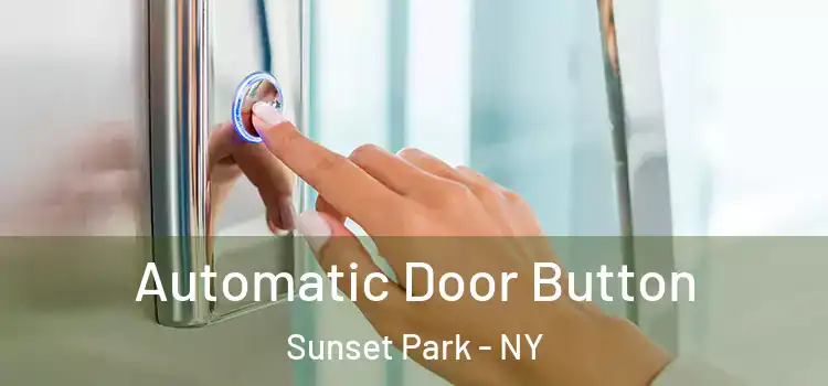 Automatic Door Button Sunset Park - NY