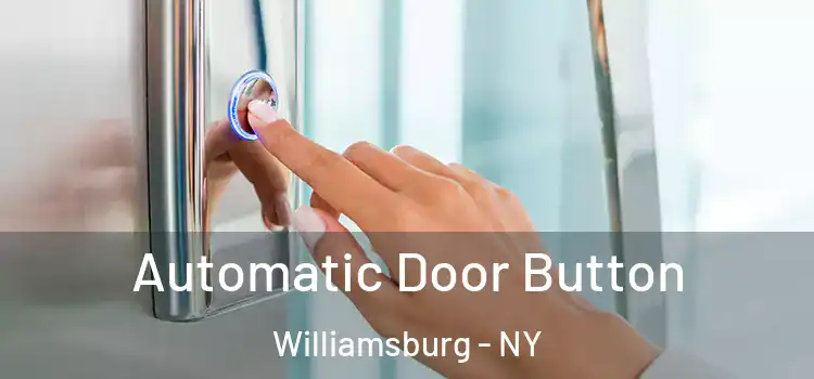Automatic Door Button Williamsburg - NY