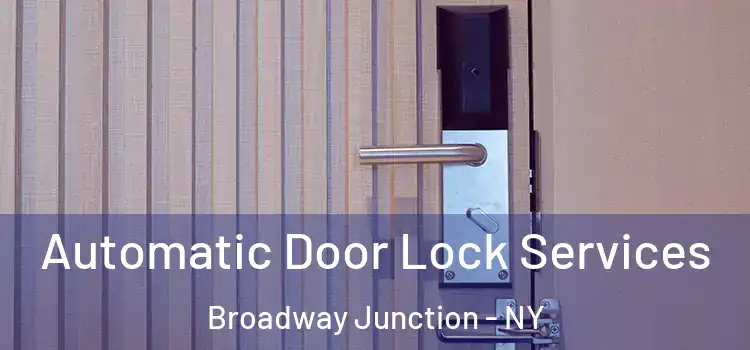  Automatic Door Lock Services Broadway Junction - NY