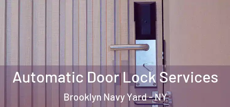 Automatic Door Lock Services Brooklyn Navy Yard - NY