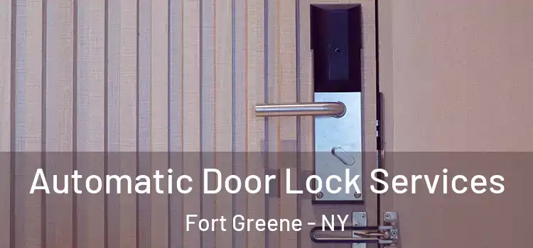 Automatic Door Lock Services Fort Greene - NY
