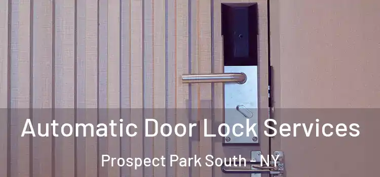  Automatic Door Lock Services Prospect Park South - NY