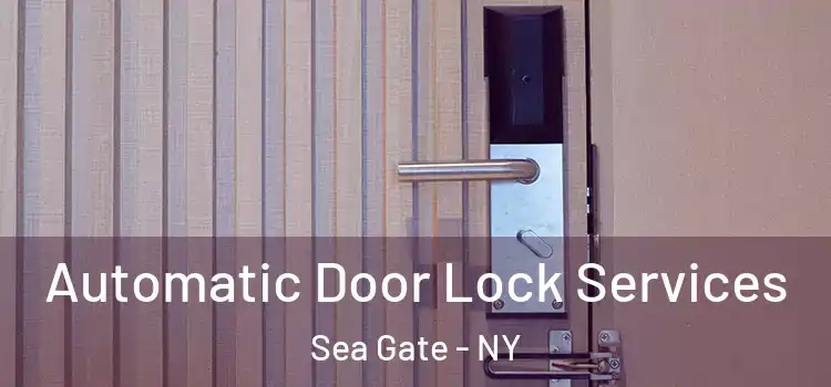  Automatic Door Lock Services Sea Gate - NY
