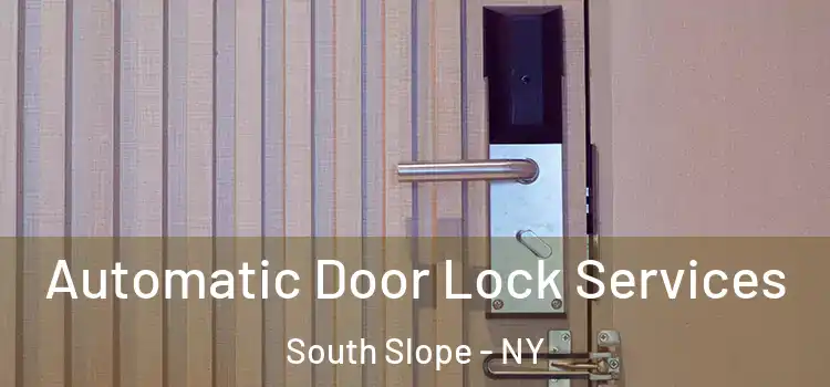 Automatic Door Lock Services South Slope - NY