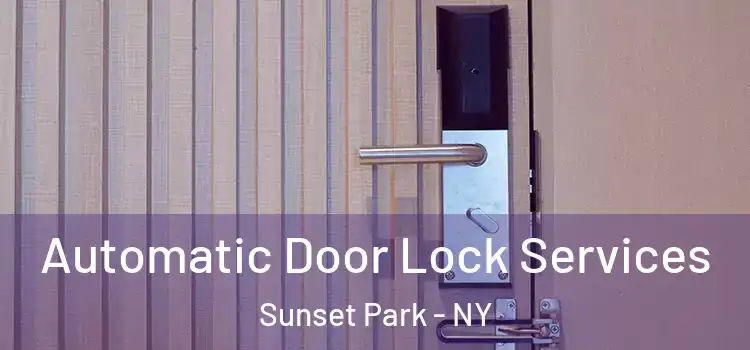  Automatic Door Lock Services Sunset Park - NY