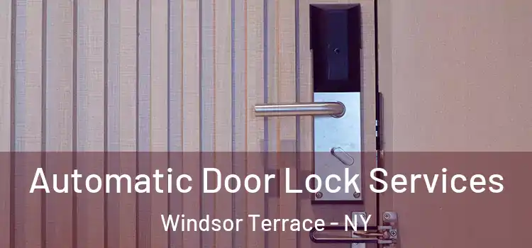 Automatic Door Lock Services Windsor Terrace - NY