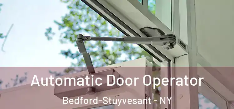 Automatic Door Operator Bedford-Stuyvesant - NY