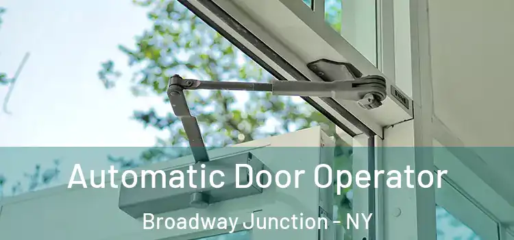 Automatic Door Operator Broadway Junction - NY