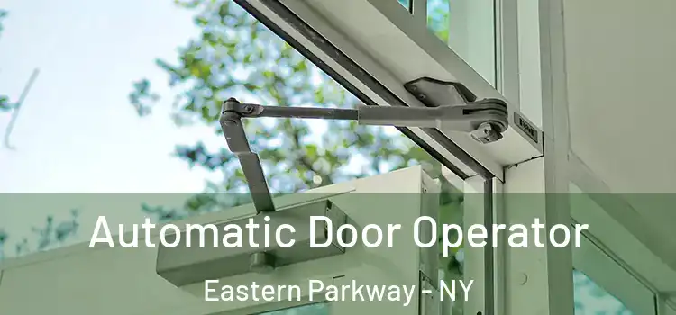 Automatic Door Operator Eastern Parkway - NY