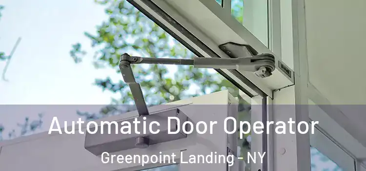  Automatic Door Operator Greenpoint Landing - NY