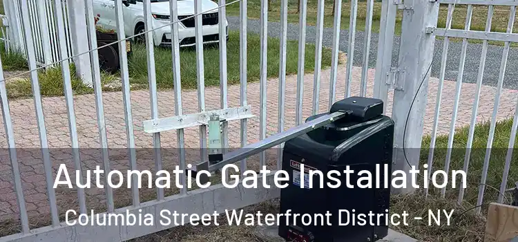 Automatic Gate Installation Columbia Street Waterfront District - NY