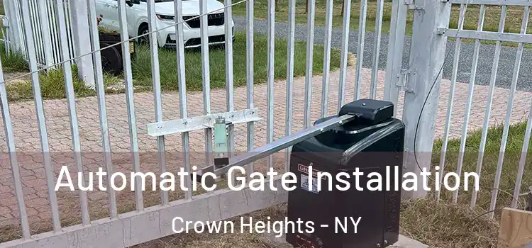 Automatic Gate Installation Crown Heights - NY