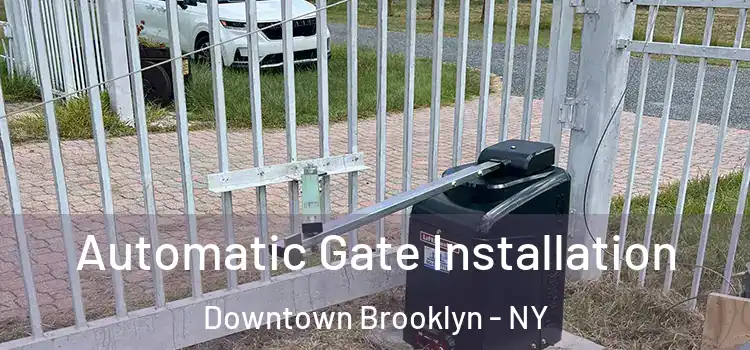  Automatic Gate Installation Downtown Brooklyn - NY