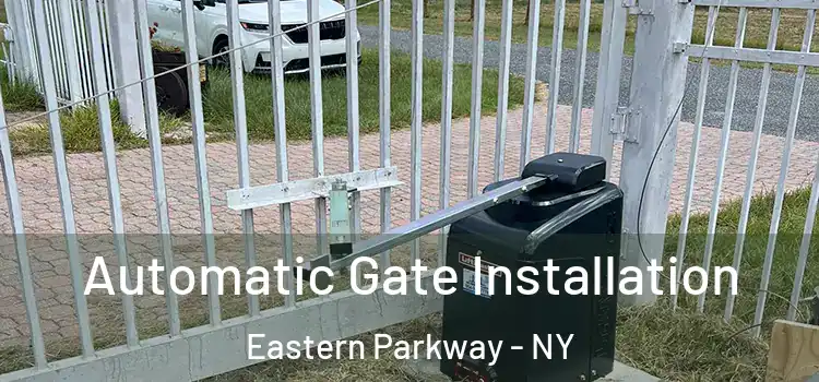 Automatic Gate Installation Eastern Parkway - NY