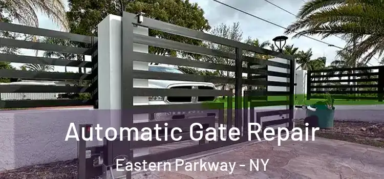  Automatic Gate Repair Eastern Parkway - NY