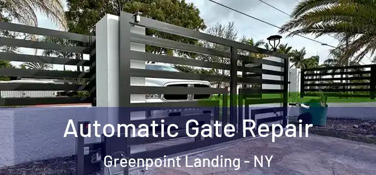 Automatic Gate Repair Greenpoint Landing - NY