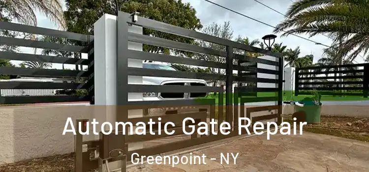  Automatic Gate Repair Greenpoint - NY