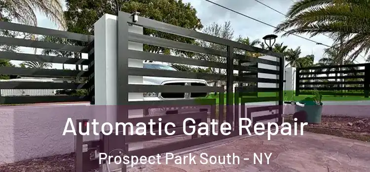 Automatic Gate Repair Prospect Park South - NY