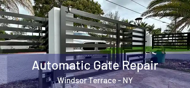 Automatic Gate Repair Windsor Terrace - NY
